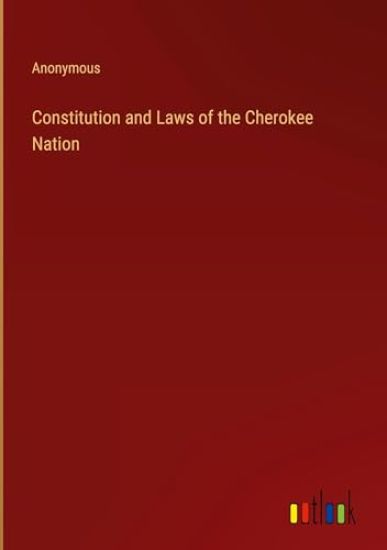Constitution and Laws of the Cherokee Nation