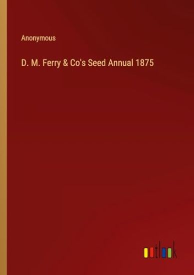 D. M. Ferry & Co's Seed Annual 1875