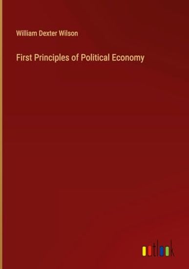 First Principles of Political Economy