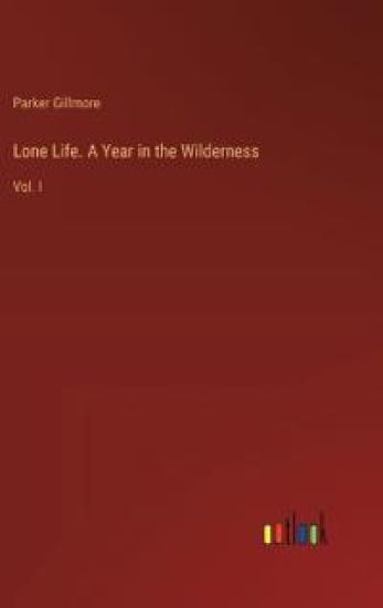 Lone Life. A Year in the Wilderness