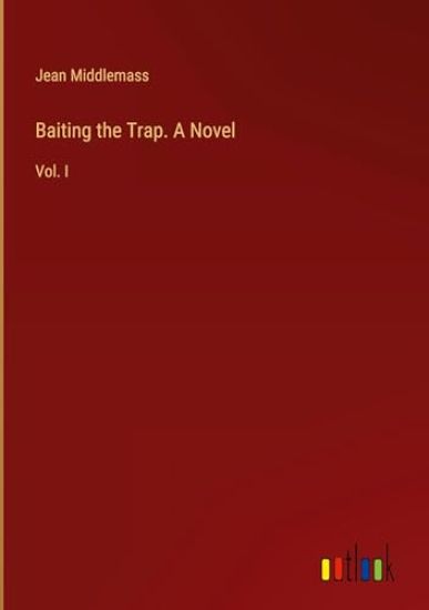 Baiting the Trap. A Novel