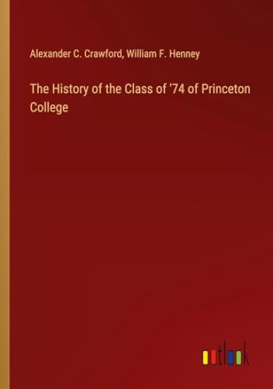 The History of the Class of '74 of Princeton College
