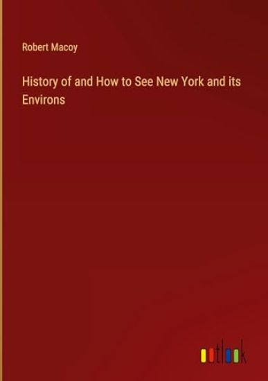 History of and How to See New York and its Environs
