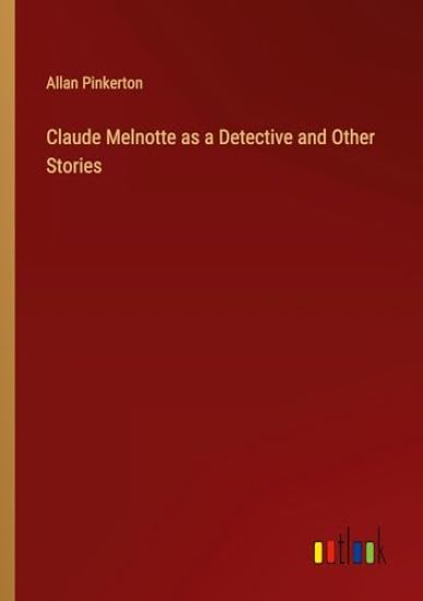 Claude Melnotte as a Detective and Other Stories
