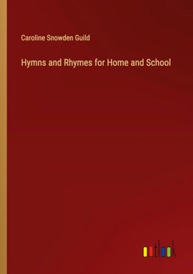 Hymns and Rhymes for Home and School