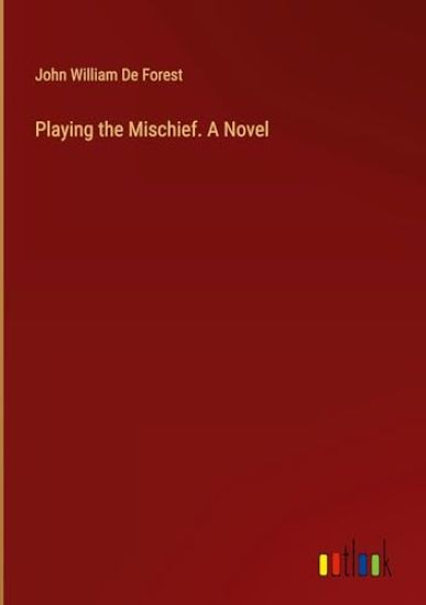 Playing the Mischief. A Novel