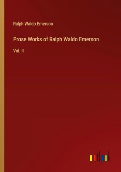 Prose Works of Ralph Waldo Emerson