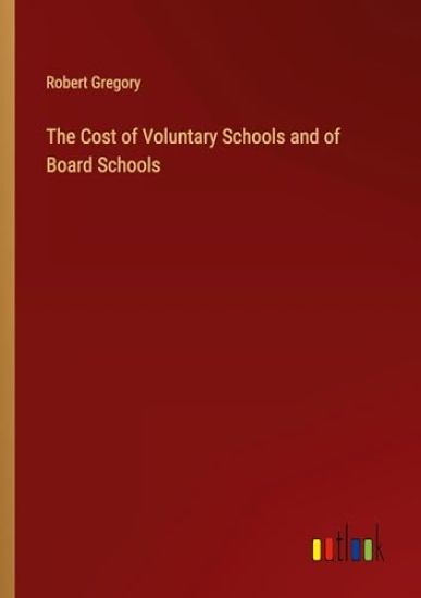 The Cost of Voluntary Schools and of Board Schools