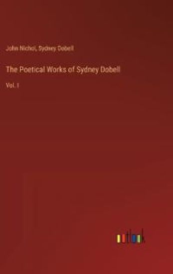 The Poetical Works of Sydney Dobell