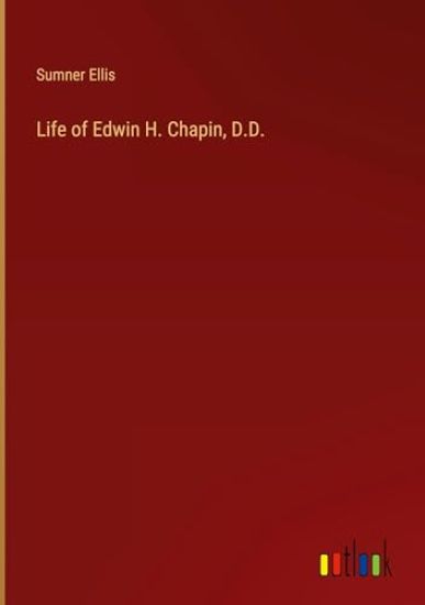 Life of Edwin H. Chapin, D.D.