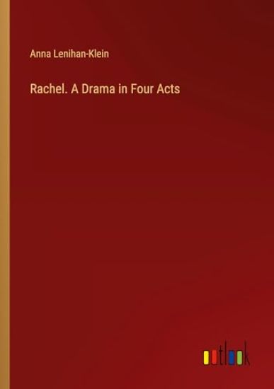 Rachel. A Drama in Four Acts