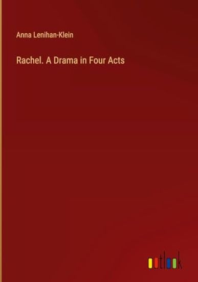 Rachel. A Drama in Four Acts