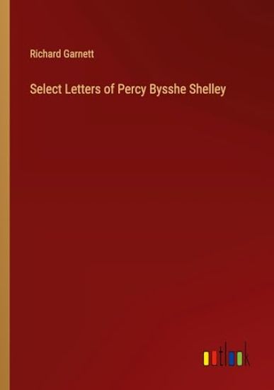Select Letters of Percy Bysshe Shelley