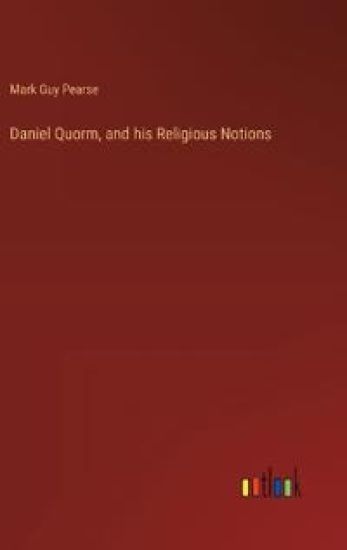 Daniel Quorm, and his Religious Notions