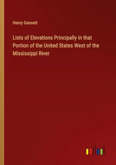 Lists of Elevations Principally in that Portion of the United States West of the Mississippi River
