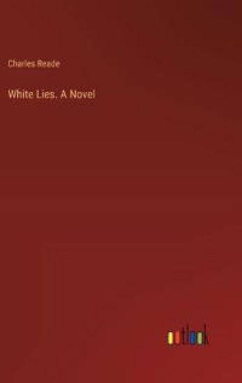 White Lies. A Novel