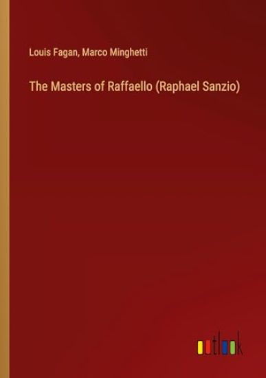 The Masters of Raffaello (Raphael Sanzio)