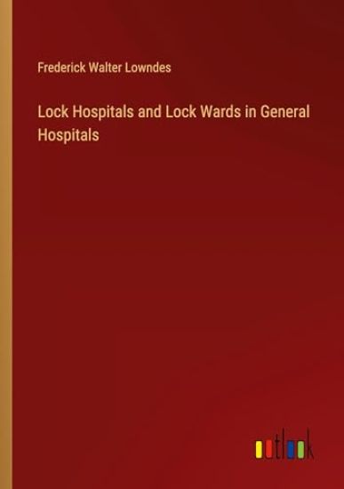 Lock Hospitals and Lock Wards in General Hospitals