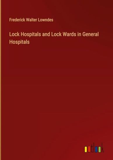 Lock Hospitals and Lock Wards in General Hospitals