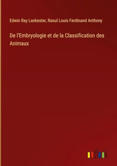 De l'Embryologie et de la Classification des Animaux