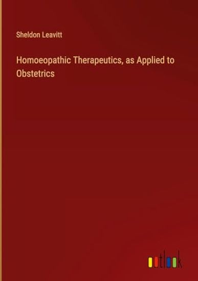 Homoeopathic Therapeutics, as Applied to Obstetrics