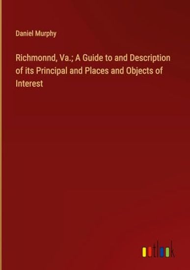 Richmonnd, Va.; A Guide to and Description of its Principal and Places and Objects of Interest