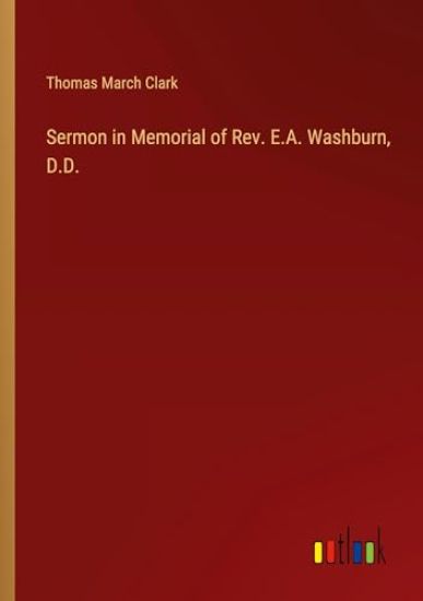 Sermon in Memorial of Rev. E.A. Washburn, D.D.