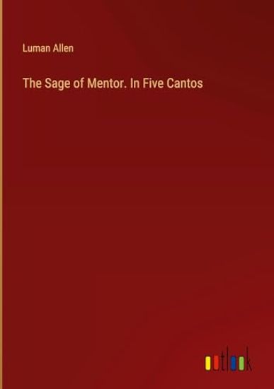The Sage of Mentor. In Five Cantos