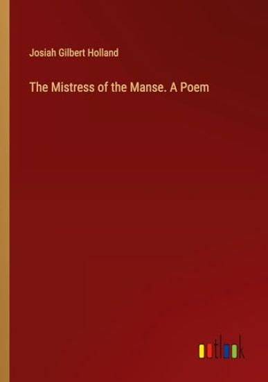 The Mistress of the Manse. A Poem