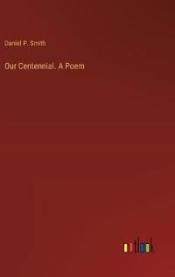 Our Centennial. A Poem