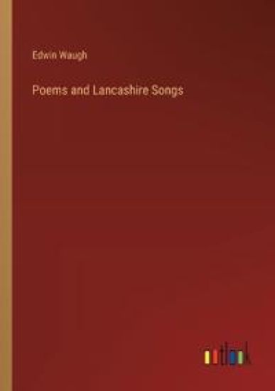 Poems and Lancashire Songs