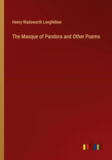 The Masque of Pandora and Other Poems