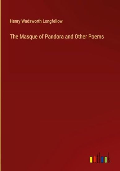 The Masque of Pandora and Other Poems