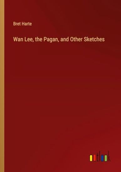 Wan Lee, the Pagan, and Other Sketches