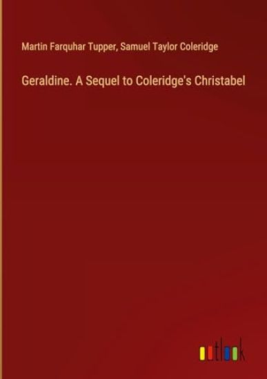 Geraldine. A Sequel to Coleridge's Christabel