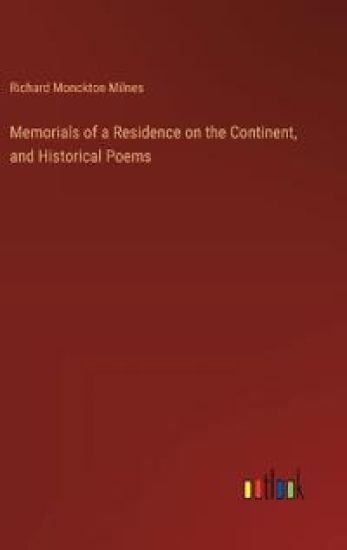 Memorials of a Residence on the Continent, and Historical Poems