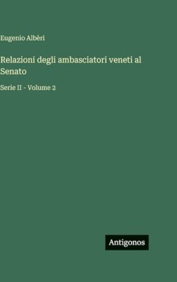 Relazioni degli ambasciatori veneti al Senato