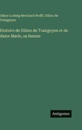 Histoire de Gilion de Trasignyes et de dame Marie, sa femme