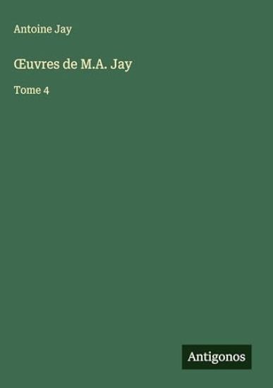 OEuvres de M.A. Jay