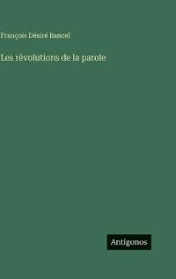 Bancel, F: Révolutions de la parole