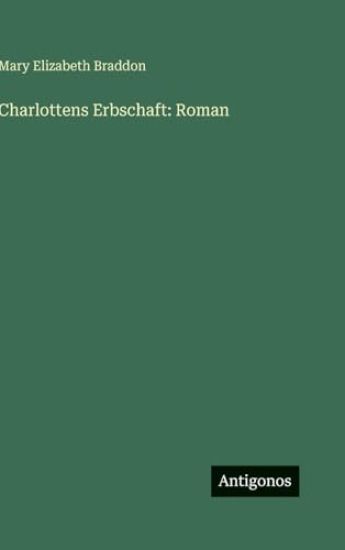 Braddon, M: Charlottens Erbschaft: Roman