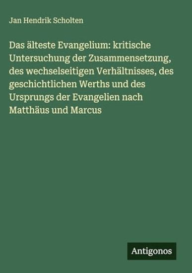 Scholten, J: Das älteste Evangelium: kritische Untersuchung