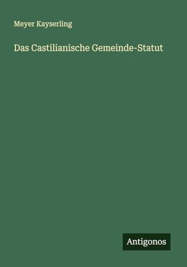 Das Castilianische Gemeinde-Statut