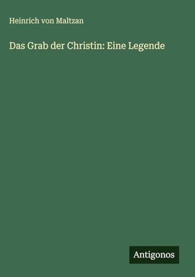 Maltzan, H: Grab der Christin: Eine Legende