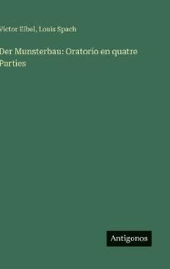 Elbel, V: Munsterbau: Oratorio en quatre Parties