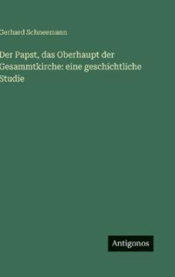Der Papst, das Oberhaupt der Gesammtkirche