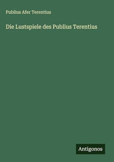 Die Lustspiele des Publius Terentius