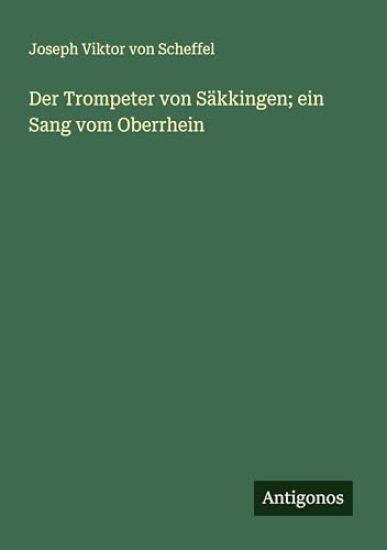 Der Trompeter von Säkkingen; ein Sang vom Oberrhein