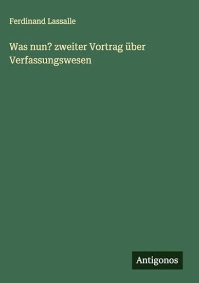 Was nun? zweiter Vortrag über Verfassungswesen
