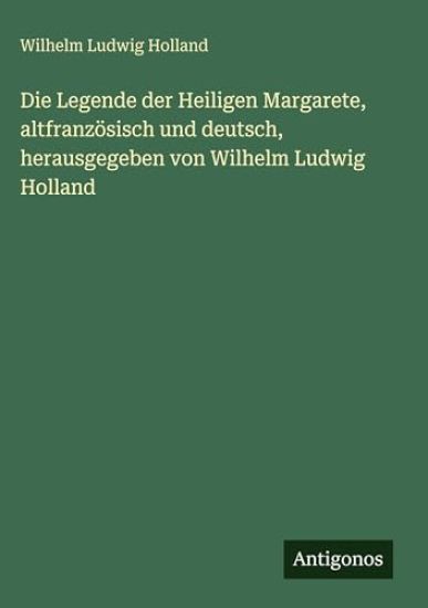 Holland, W: Legende der Heiligen Margarete, altfranzösisch u